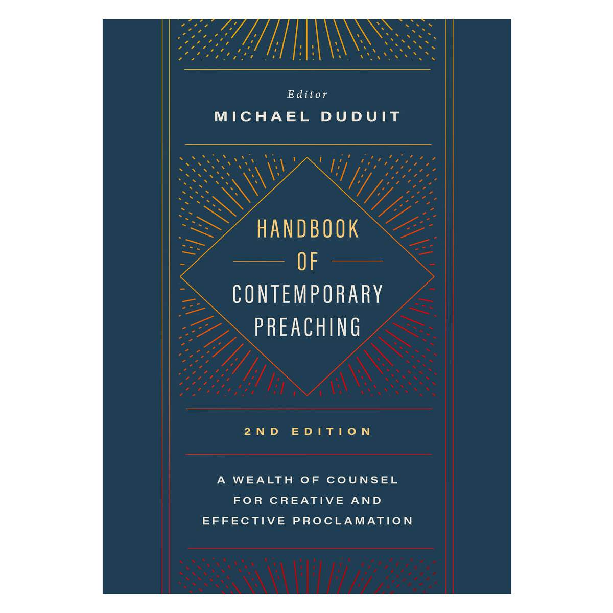 Handbook of Contemporary Preaching: A Wealth of Counsel for Creative & Effective Proclamation PB