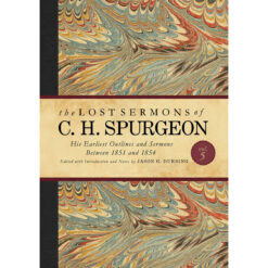 The Lost Sermons Of C. H. Spurgeon Volume V: His Earliest Outlines And Sermons (Hardcover)