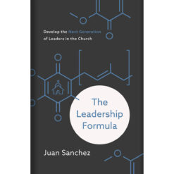 The Leadership Formula: Develop The Next Generation Of Leaders In The Church (Hardcover)