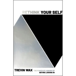 Rethink Yourself: The Power Of Looking Up Before Looking In (Paperback)