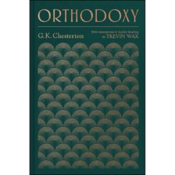 Orthodoxy: With Annotations And Guided Reading By Trevin Wax (Hardcover)