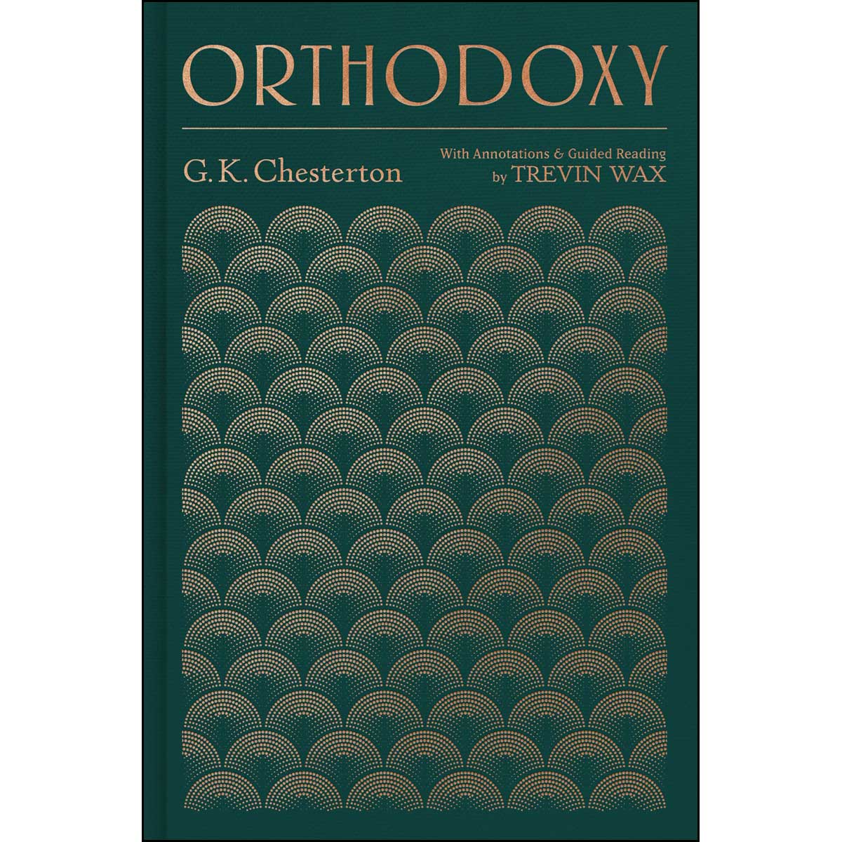 Orthodoxy: With Annotations And Guided Reading By Trevin Wax (Hardcover)