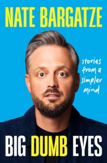Big Dumb Eyes : Stories from a Simpler Mind - 9781538768464