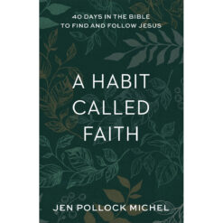 A Habit Called Faith: 40 Days In The Bible To Find And Follow Jesus (Paperback)