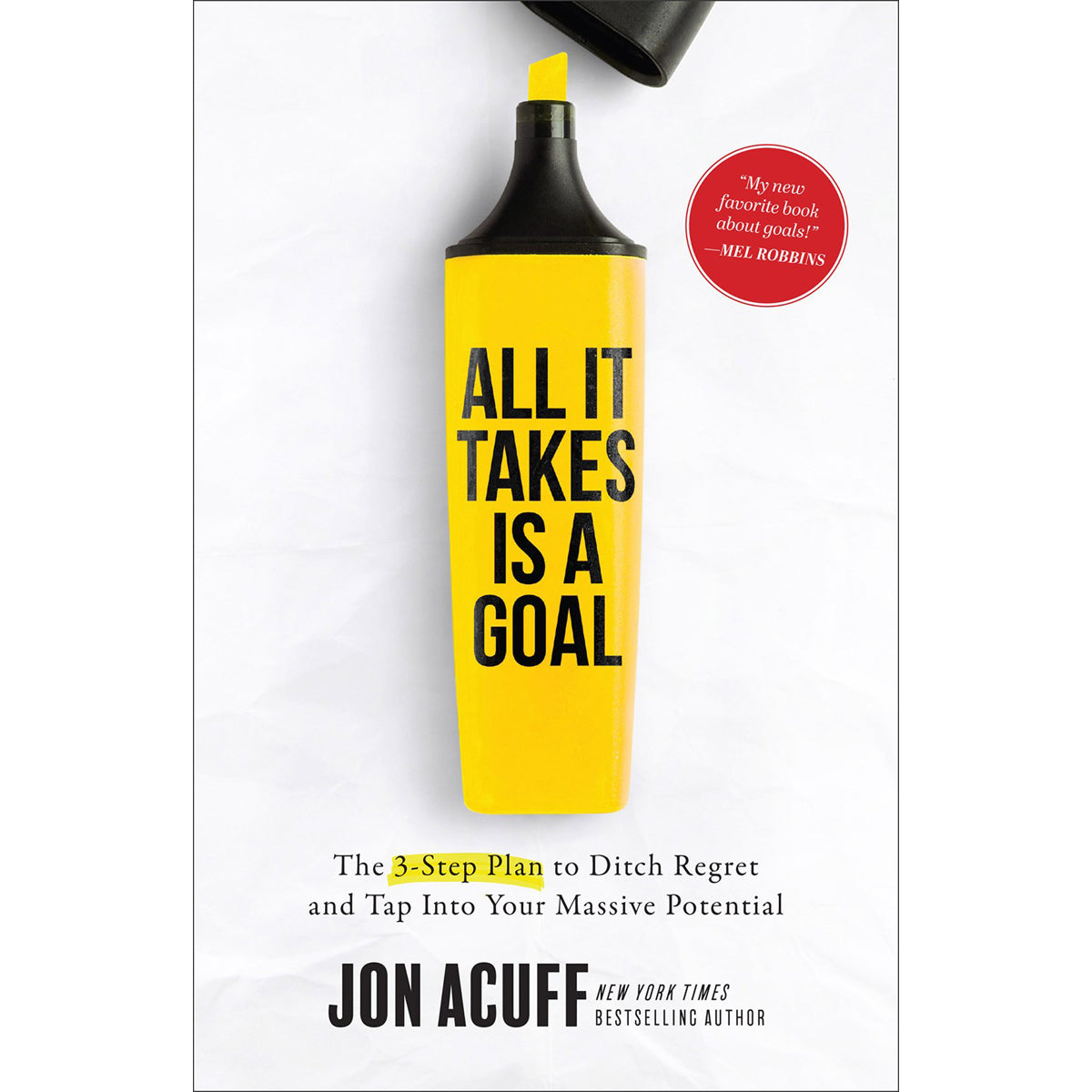 All It Takes Is A Goal: The 3-Step Plan To Ditch Regret (Hardcover)