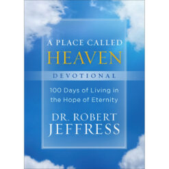 A Place Called Heaven Devotional: 100 Days Of Living / Hope / Eternity