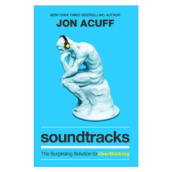 Soundtracks: The Surprising Solution To Overthinking (Paperback)