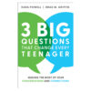 3 Big Questions That Change Every Teenager: Making the Most of Your Conversations & Connections PB