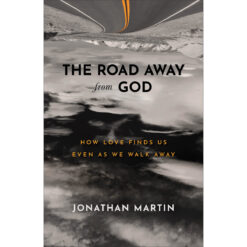The Road Away From God: How Love Finds Us Even As We Walk Away (Paperback)