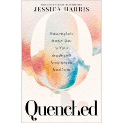 Quenched: Discovering Gods Abundant Grace For Women (Paperback)
