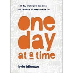 One Day At A Time: 60-Day Challenge To See, Serve & Celebrate (Hardcover)