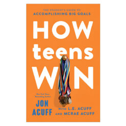 How Teens Win: The Student's Guide to Accomplishing Big Goals (Paperback)