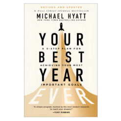 Your Best Year Ever: A 5-Step Plan for Achieving Your Most Important Goals (Paperback)
