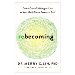 Rebecoming: Come Out of Hiding to Live as Your God-Given Essential Self PB