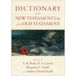 Dictionary Of The New Testament Use Of The Old Testament (Hardcover)