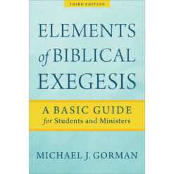 Elements Of Biblical Exegesis: A Basic Guide For Students And Ministers (Paperback)