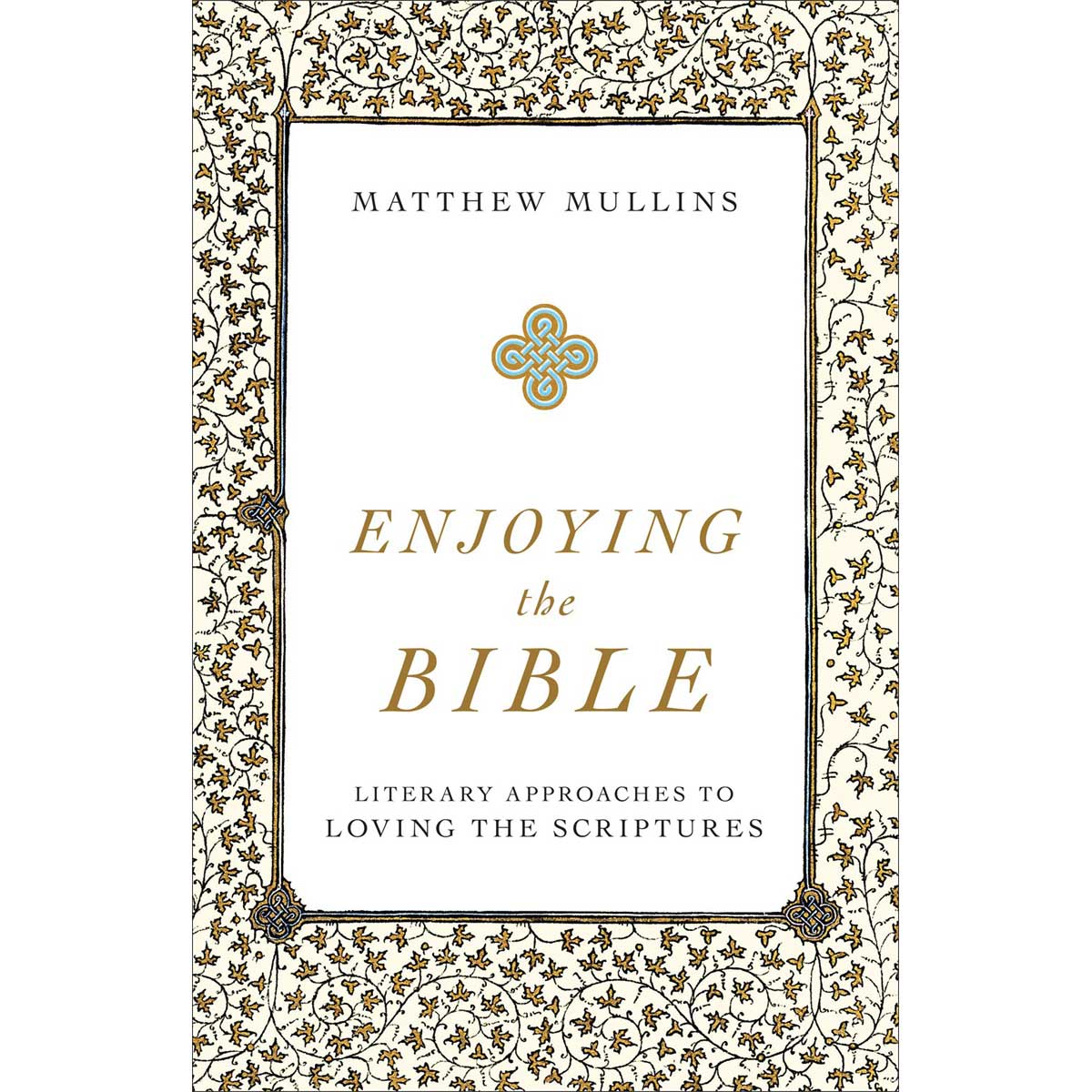 Enjoying The Bible: Literary / Loving The Scriptures (Paperback)