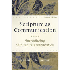 Scripture As Communication: Introducing Biblical Hermeneutics 2nd Edition (Paperback)