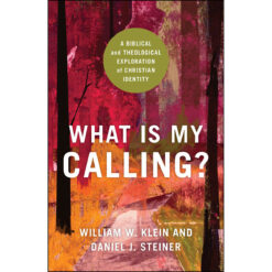 What Is My Calling?: A Biblical And Theological Exploration Of Christian Identity (Paperback)