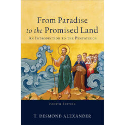 From Paradise To The Promised Land: An Introduction To The Pentateuch 4th Edition (Paperback)