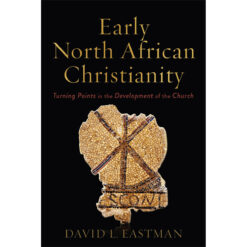 Early North African Christianity: Turning Points In The Development Of The Church (Paperback)