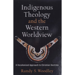 Indigenous Theology And The Western Worldview (Paperback)