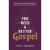 You Need A Better Gospel: Reclaiming The Good News Of Participation With Christ (Paperback)