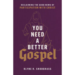 You Need A Better Gospel: Reclaiming The Good News Of Participation With Christ (Paperback)