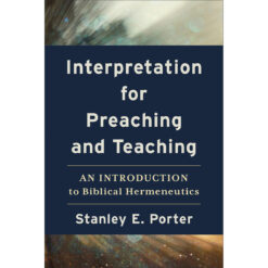 Interpretation For Preaching & Teaching: Biblical Hermeneutics (Paperback)