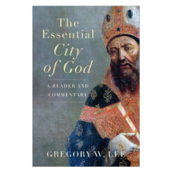 The Essential City of God: A Reader and Commentary (Paperback)