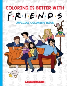 Coloring is Better with Friends: Official Friends Coloring Book - 9781546130963