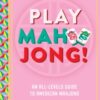 Play Mahjong! : An All-Levels Guide to American Mahjong - 9781577155539