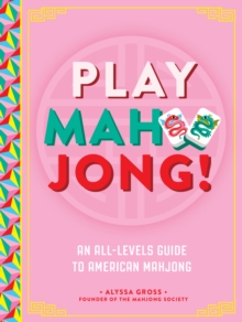 Play Mahjong! : An All-Levels Guide to American Mahjong - 9781577155539