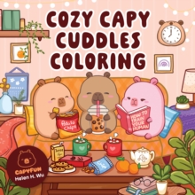 Cozy Capy Cuddles Coloring : Kawaii Capybara Coloring Book: Adorable Animal Designs for Relaxation, Calm, and Creative Fun
