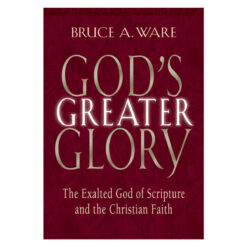 God's Greater Glory: The Exalted God of Scripture and the Christian Faith (Paperback)