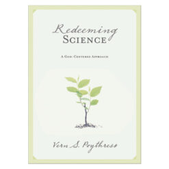 Redeeming Science: A God-Centered Approach (Paperback)