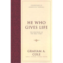 He Who Gives Life: The Doctrine Of The Holy Spirit (Foundations Of Evangelical Theology)(Hardcover)