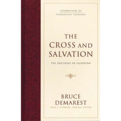 The Cross And Salvation: The Doctrine Of Salvation (Foundations Of Evangelical Theology)(Hardcover)