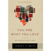 You Are What You Love: The Spiritual Power Of Habit (Hardcover)