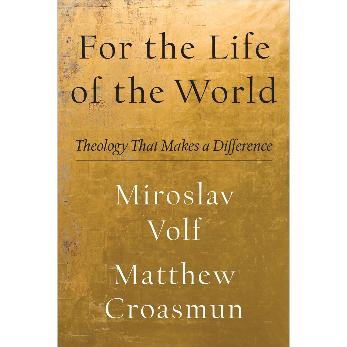 For The Life Of The World: Theology That Makes A Difference (Paperback)