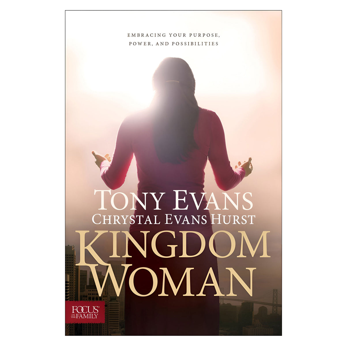 Kingdom Woman: Embracing Your Purpose, Power and Possibilities (Hardcover)