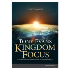 Kingdom Focus: Rethinking Today in Light of Eternity (Hardcover)