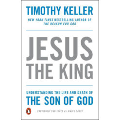 Jesus The King: Understanding The Life & Death Of The Son Of God (Paperback)