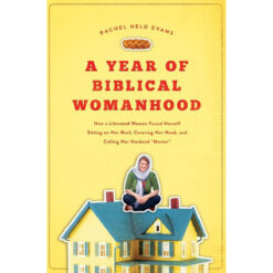 A Year Of Biblical Womanhood (Paperback)