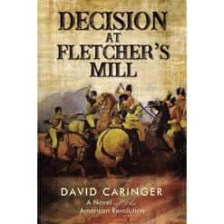 Decision At Fletchers Mill: A Novel Of The American Revolution (Paperback)