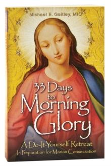 33 Days to Morning Glory : A Do-It-Yourself Retreat - 9781596142442