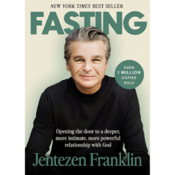 Fasting: Opening the Door to a Deeper, More Intimate, More Powerful Relationship with God HC
