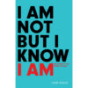 I Am Not But I Know I Am (Paperback)