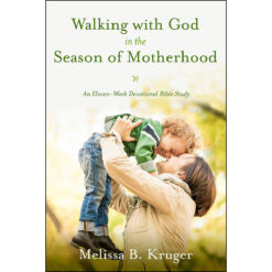 Walking With God In The Season Of Motherhood: An Eleven-Week Devotional Bible Study (Paperback)
