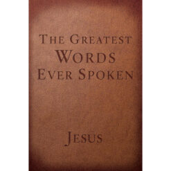 The Greatest Words Ever Spoken - Jesus (Paperback)